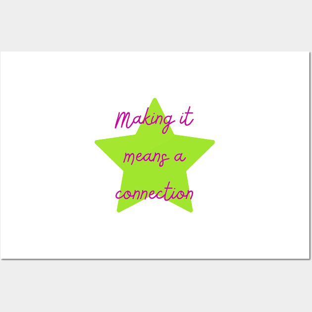 Making it Means a Connection - Lifes Inspirational Quotes Wall Art by MikeMargolisArt